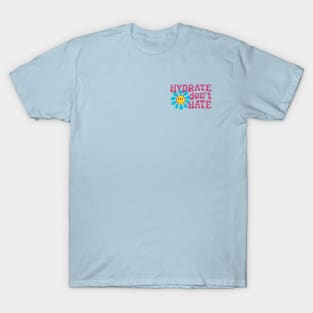 Hydrate Don't Hate T-Shirt